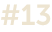 #13